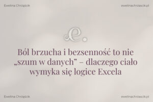 Ewelina Chrząścik Ból brzucha i bezsenność