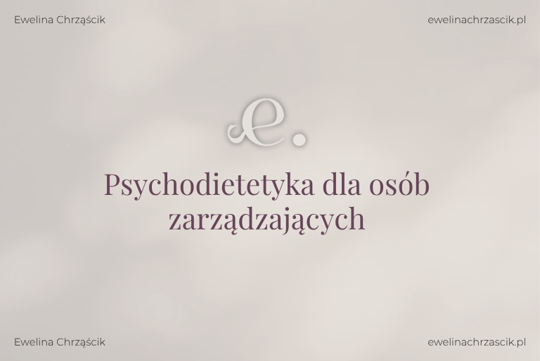 Ewelina Chrząścik psychodietetyka dla osob zarządzających